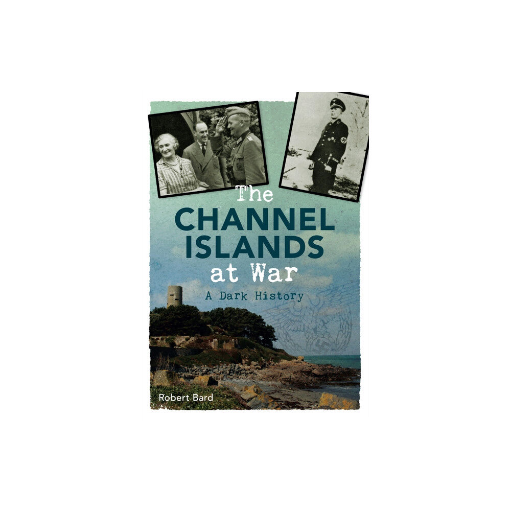 Amberley Publishing The Channel Islands at War (häftad, eng)