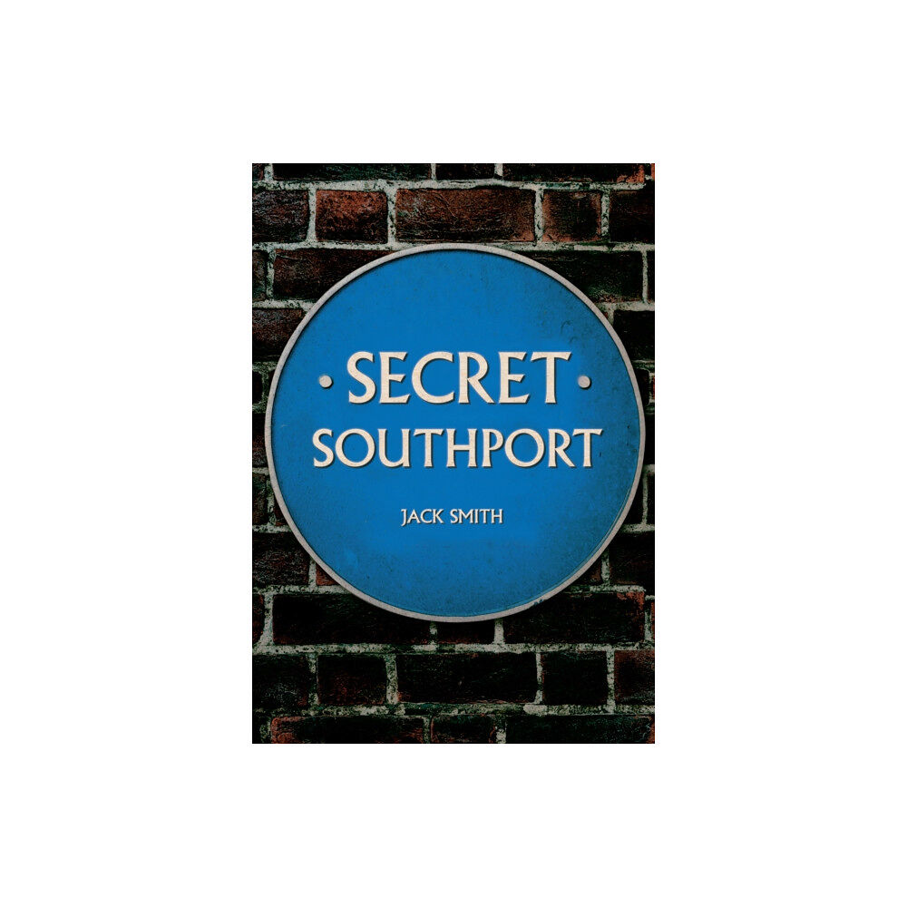 Amberley Publishing Secret Southport (häftad, eng)