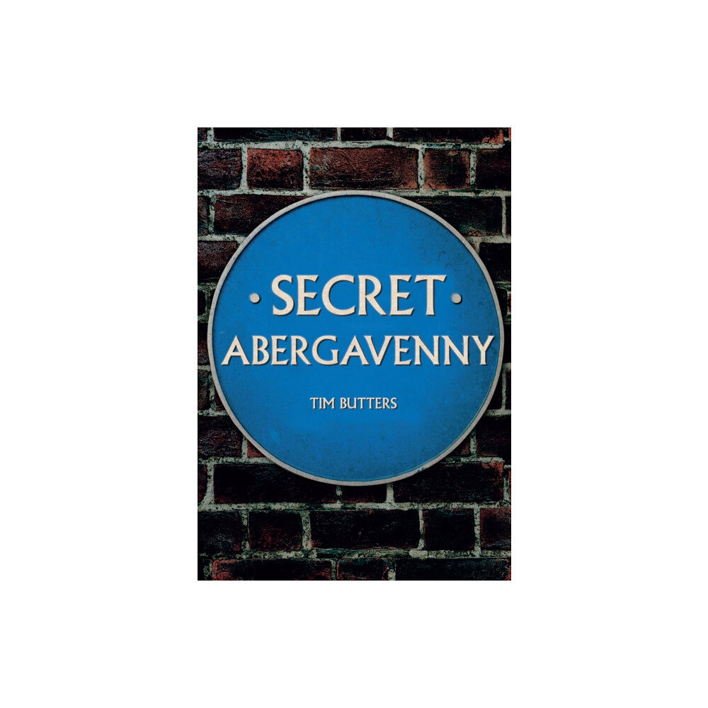 Amberley Publishing Secret Abergavenny (häftad, eng)