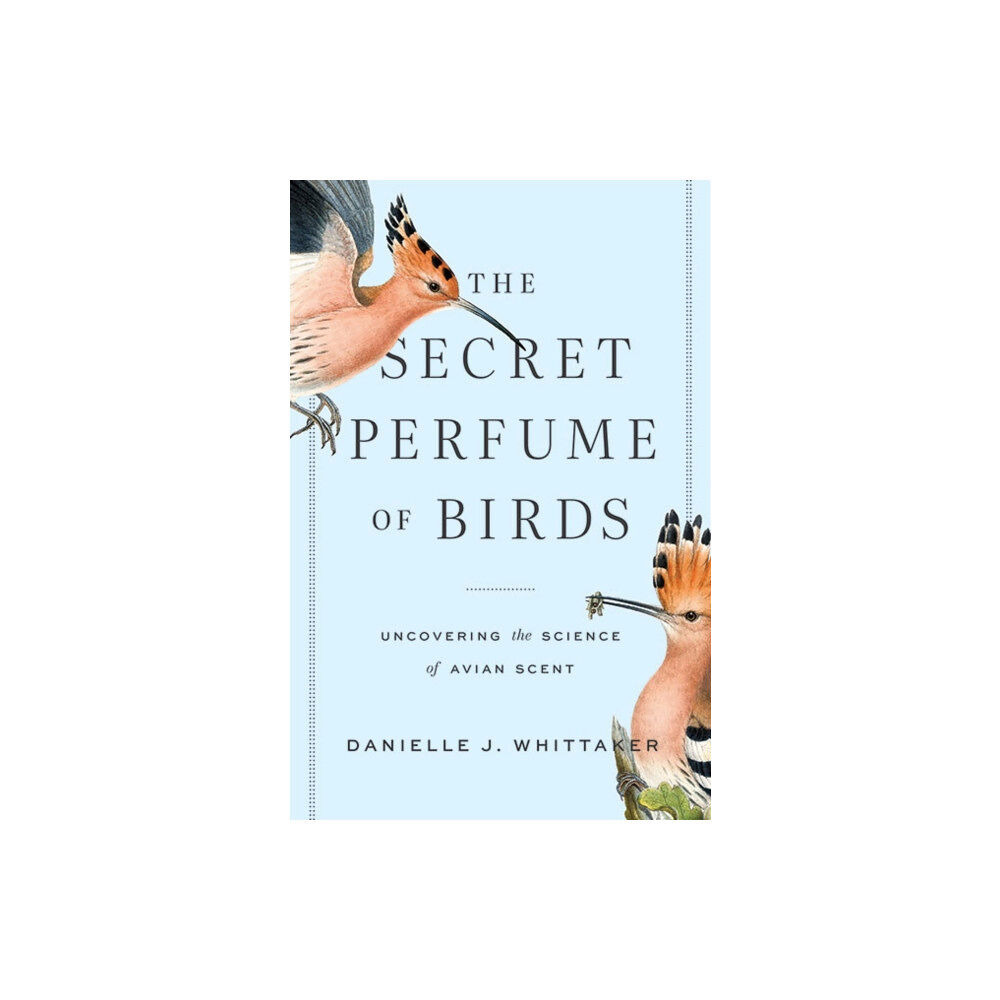 Johns Hopkins University Press The Secret Perfume of Birds (inbunden, eng)