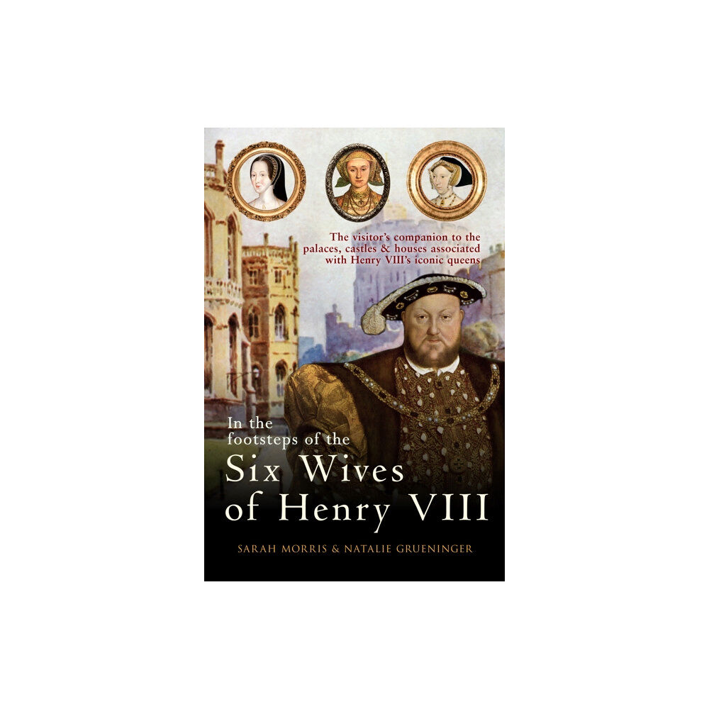 Amberley Publishing In the Footsteps of the Six Wives of Henry VIII (häftad, eng)