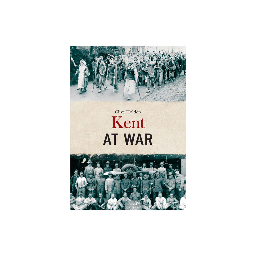 Amberley Publishing Kent at War (häftad, eng)