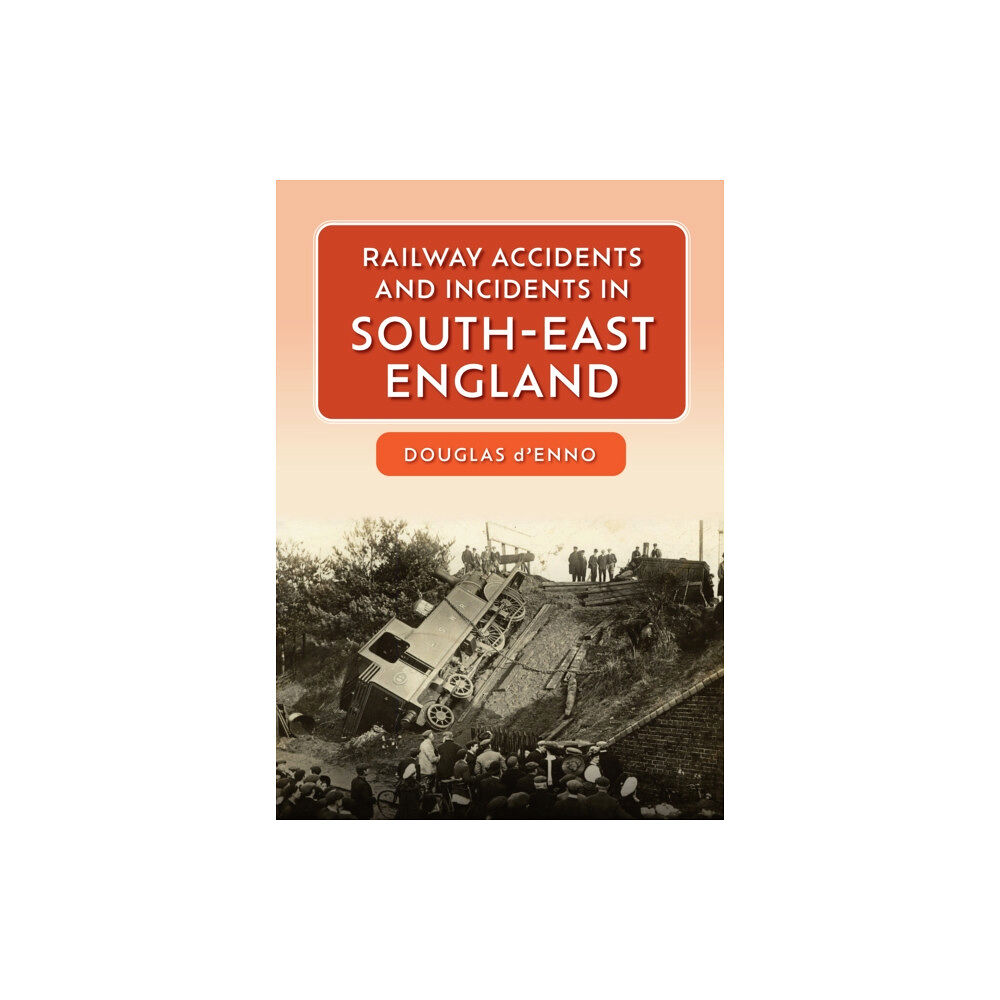 Amberley Publishing Railway Accidents and Incidents in South-East England (häftad, eng)