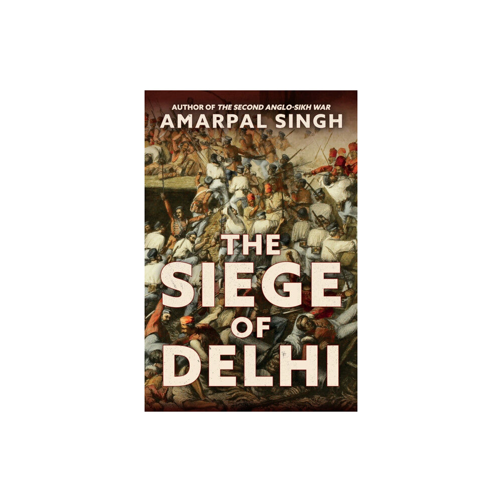 Amberley Publishing The Siege of Delhi (inbunden, eng)