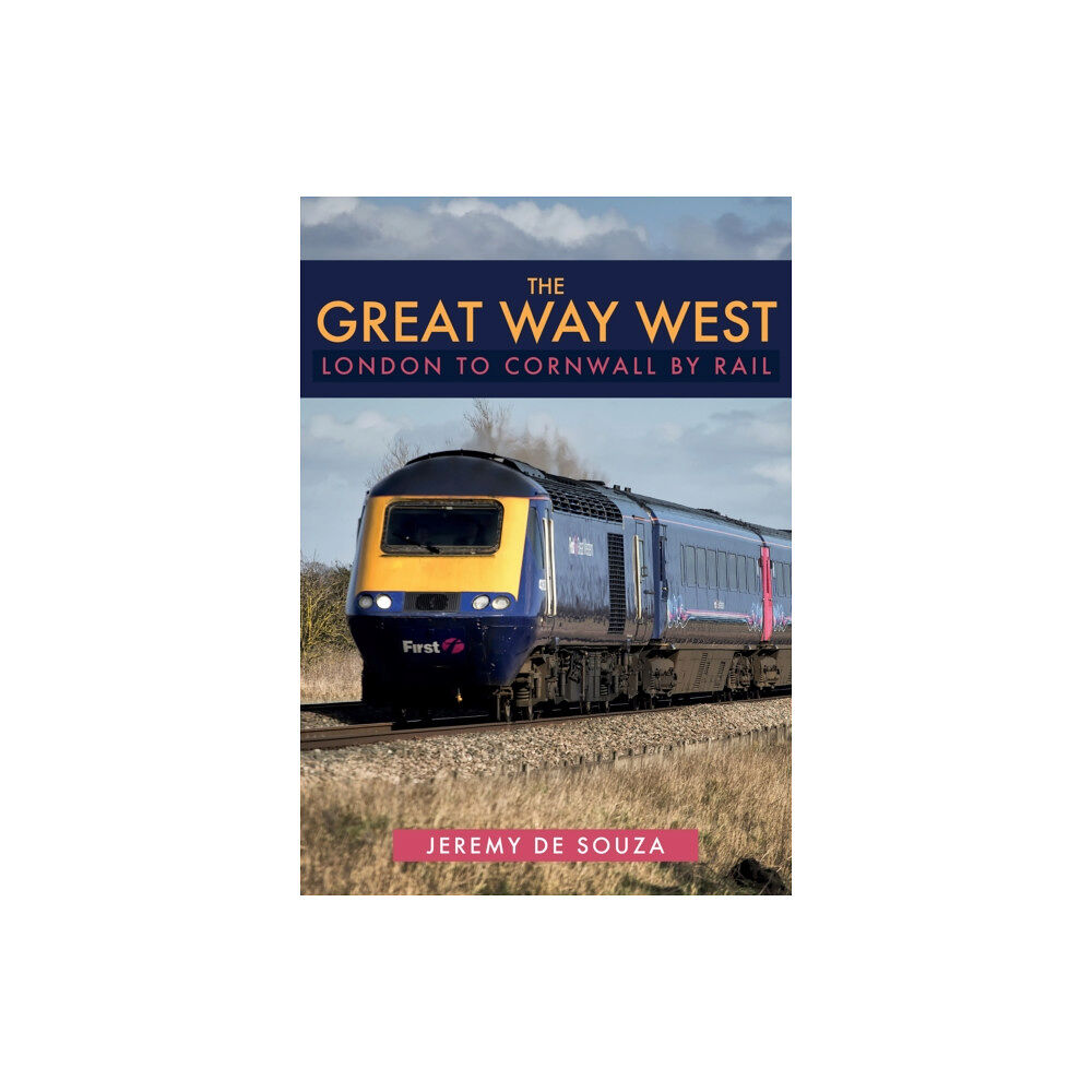 Amberley Publishing The Great Way West: London to Cornwall by Rail (häftad, eng)