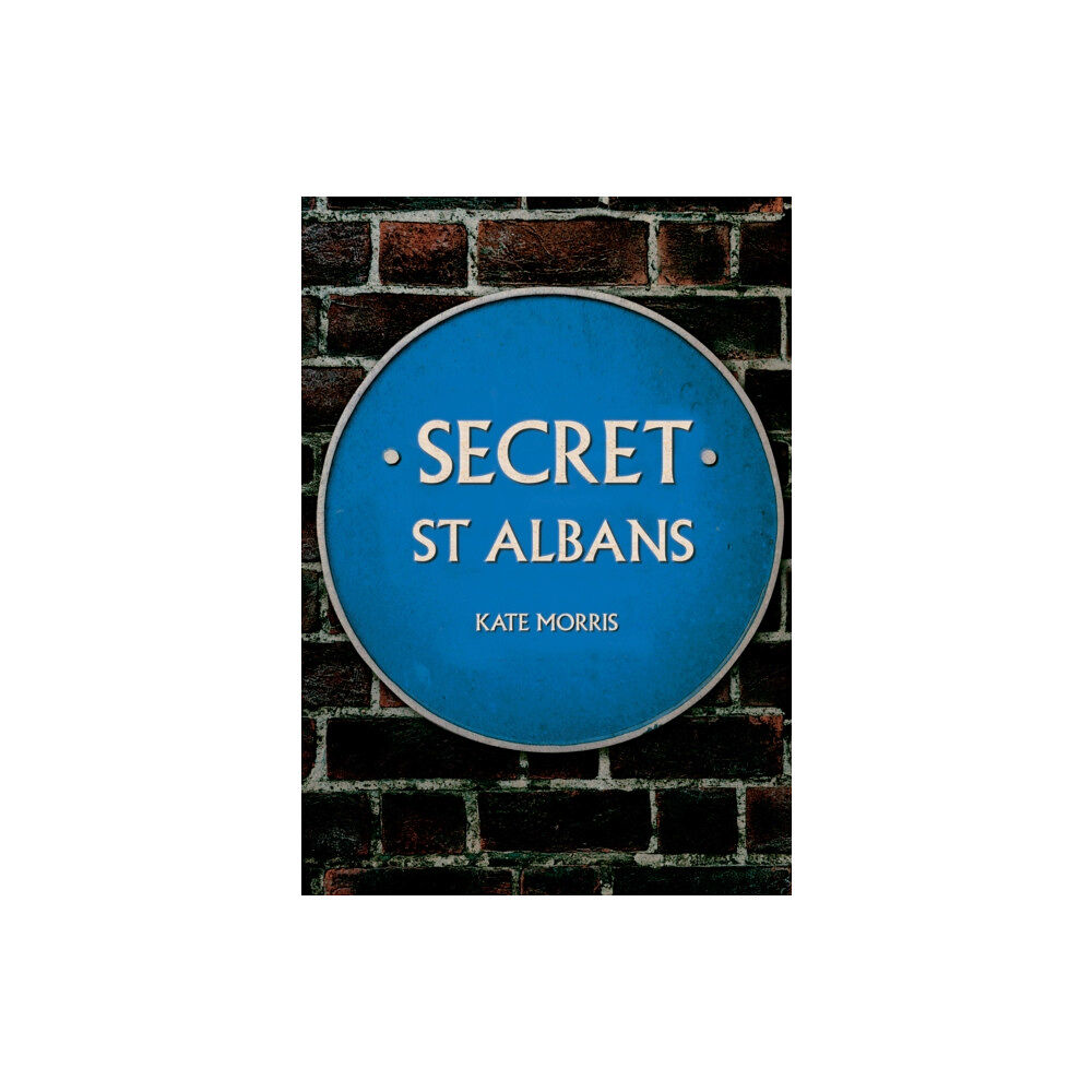 Amberley Publishing Secret St Albans (häftad, eng)