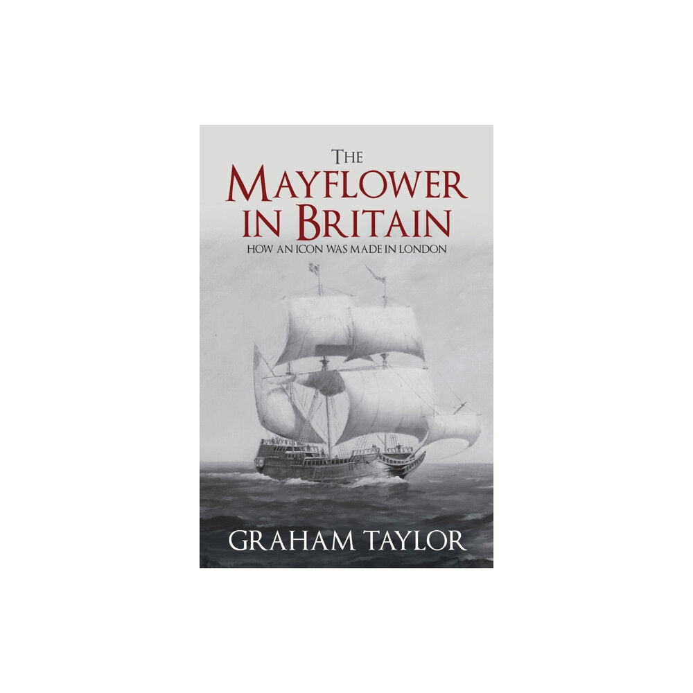 Amberley Publishing The Mayflower in Britain (inbunden, eng)