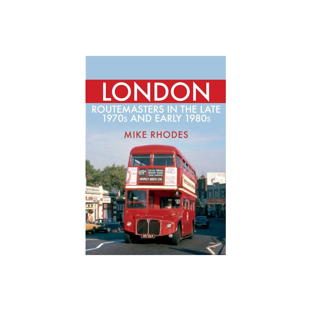 Amberley Publishing London Routemasters in the Late 1970s and Early 1980s (häftad, eng)