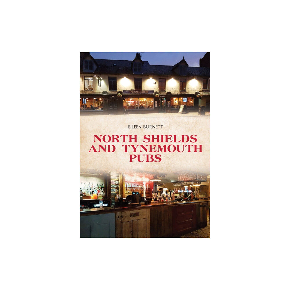 Amberley Publishing North Shields and Tynemouth Pubs (häftad, eng)