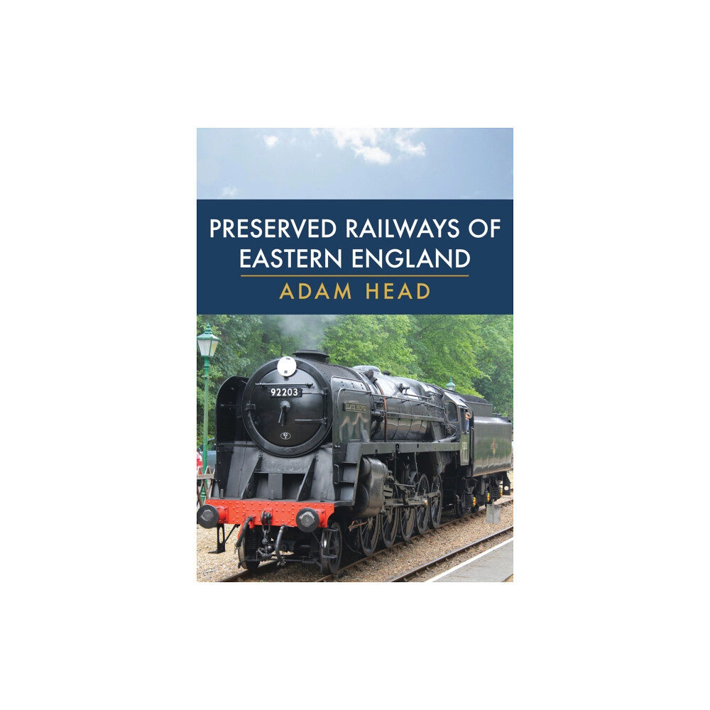 Amberley Publishing Preserved Railways of Eastern England (häftad, eng)