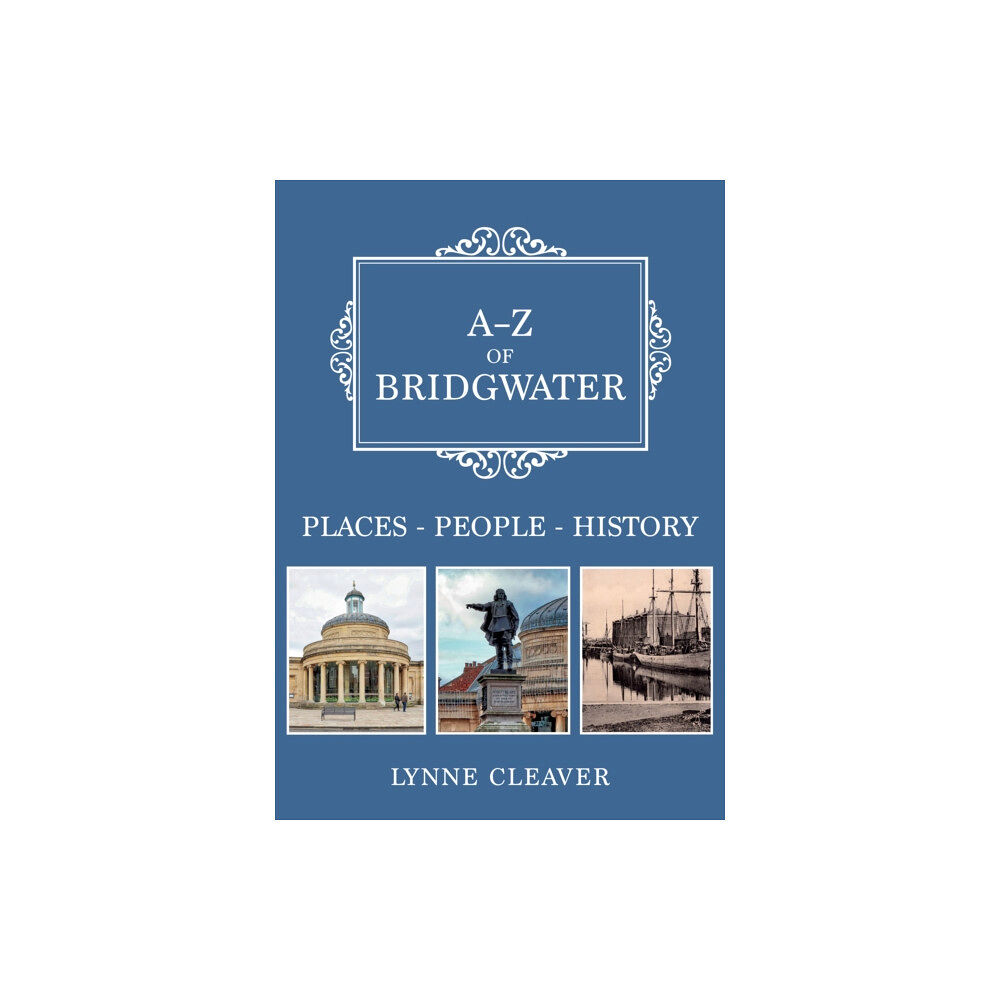 Amberley Publishing A-Z of Bridgwater (häftad, eng)