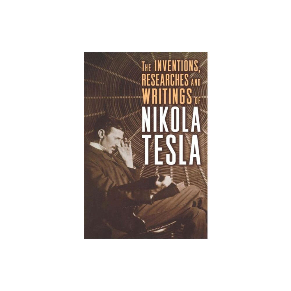 Union Square & Co. The Inventions, Researches, and Writings of Nikola Tesla (häftad, eng)