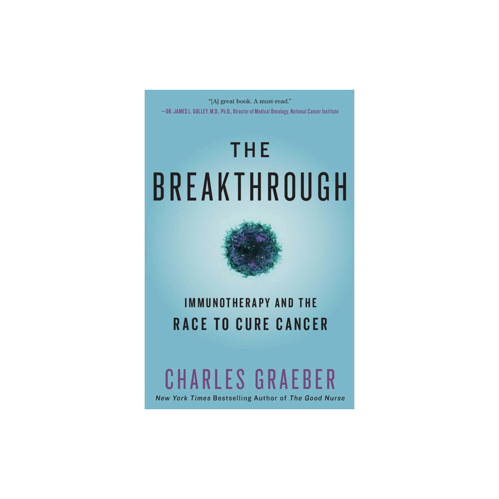 Not Stated The Breakthrough : Immunotherapy and the Race to Cure Cancer