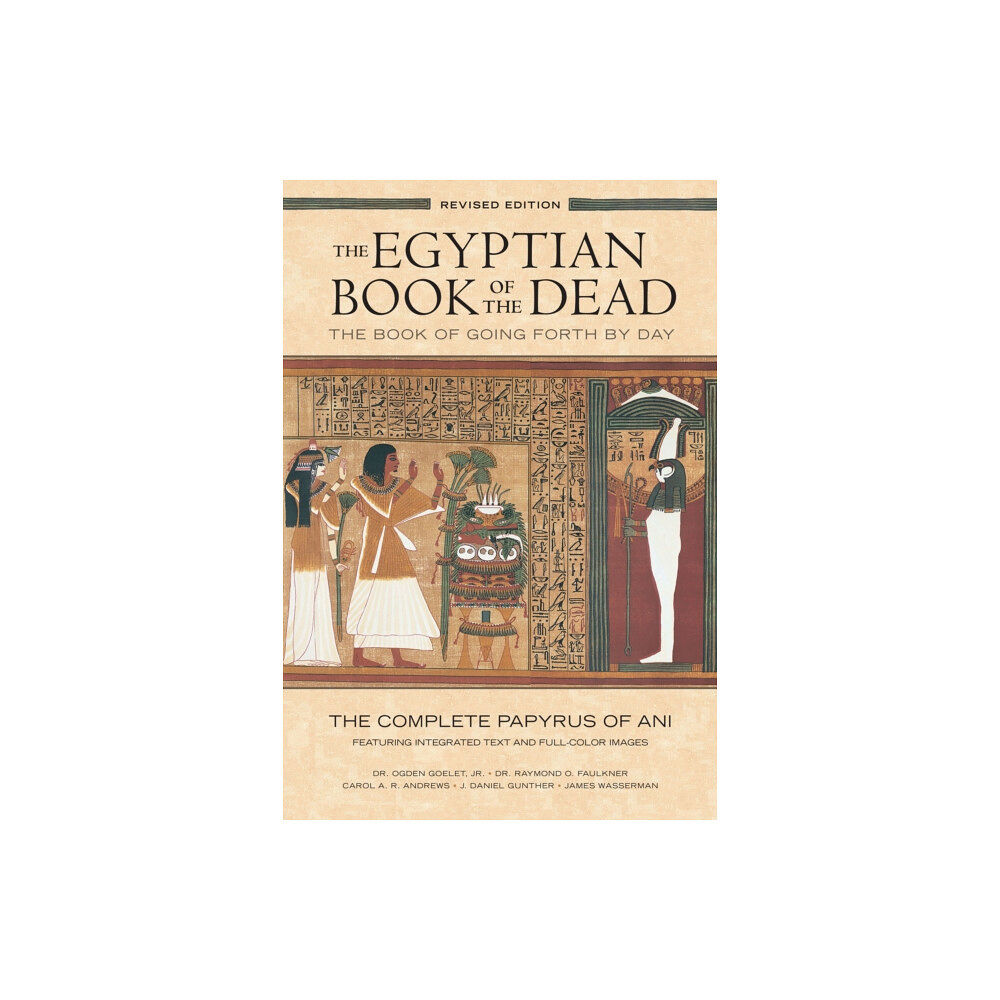 Chronicle Books The Egyptian Book of the Dead: The Book of Going Forth by Day : The Complete Papyrus of Ani Featuring Integrated Text an...