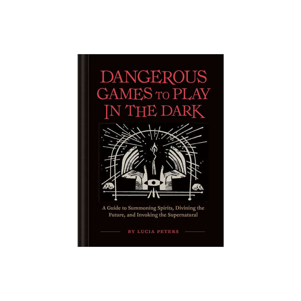 Chronicle Books Dangerous Games to Play in the Dark (inbunden, eng)