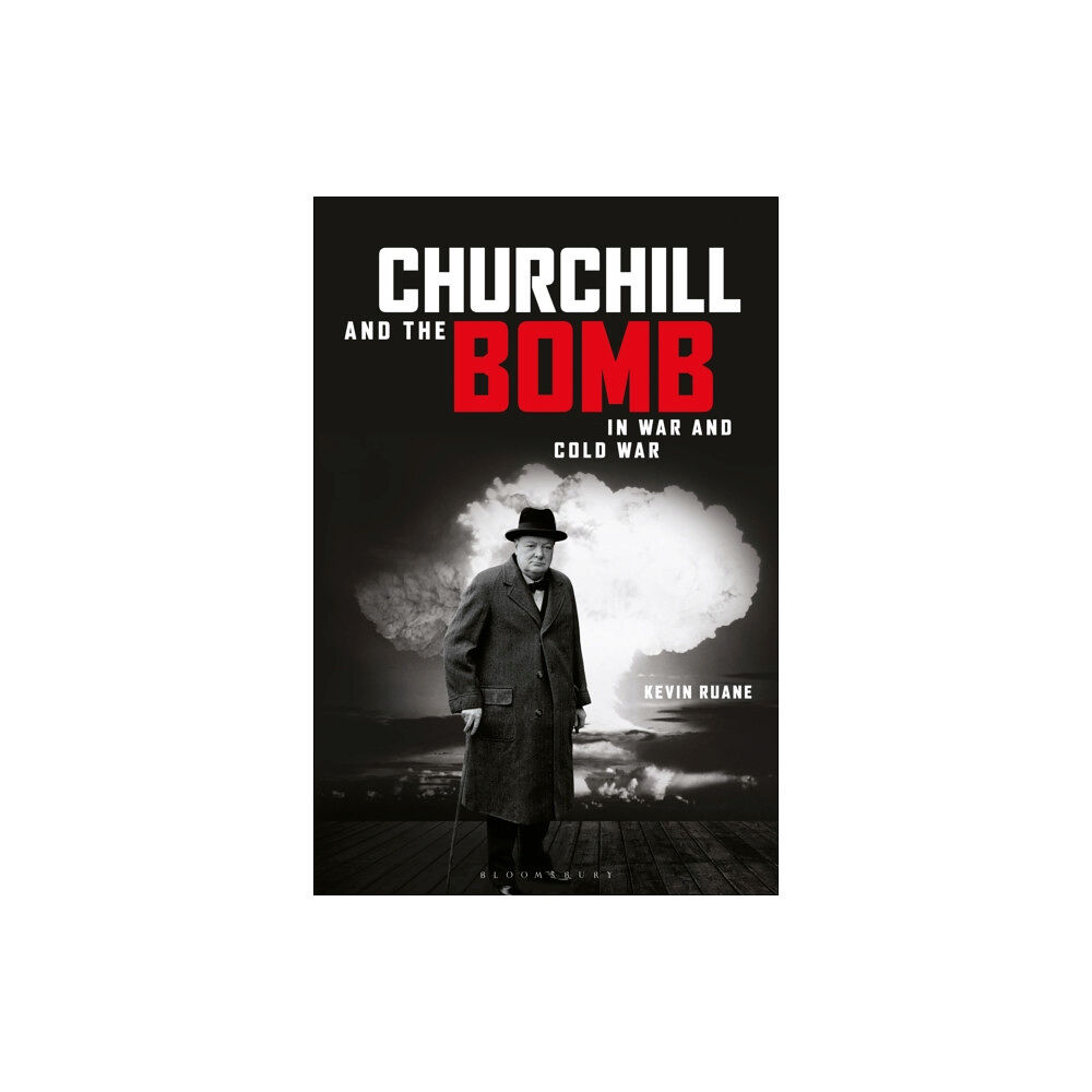 Bloomsbury Publishing PLC Churchill and the Bomb in War and Cold War (häftad, eng)