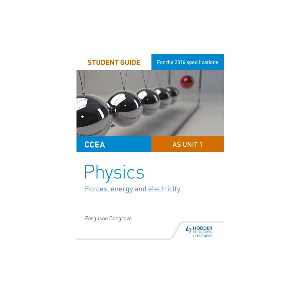 Hodder Education CCEA AS Unit 1 Physics Student Guide: Forces, energy and electricity (häftad, eng)