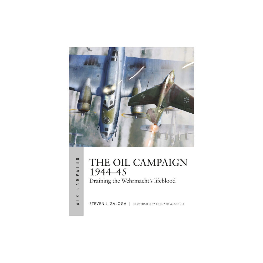 Bloomsbury Publishing PLC The Oil Campaign 1944–45 (häftad, eng)