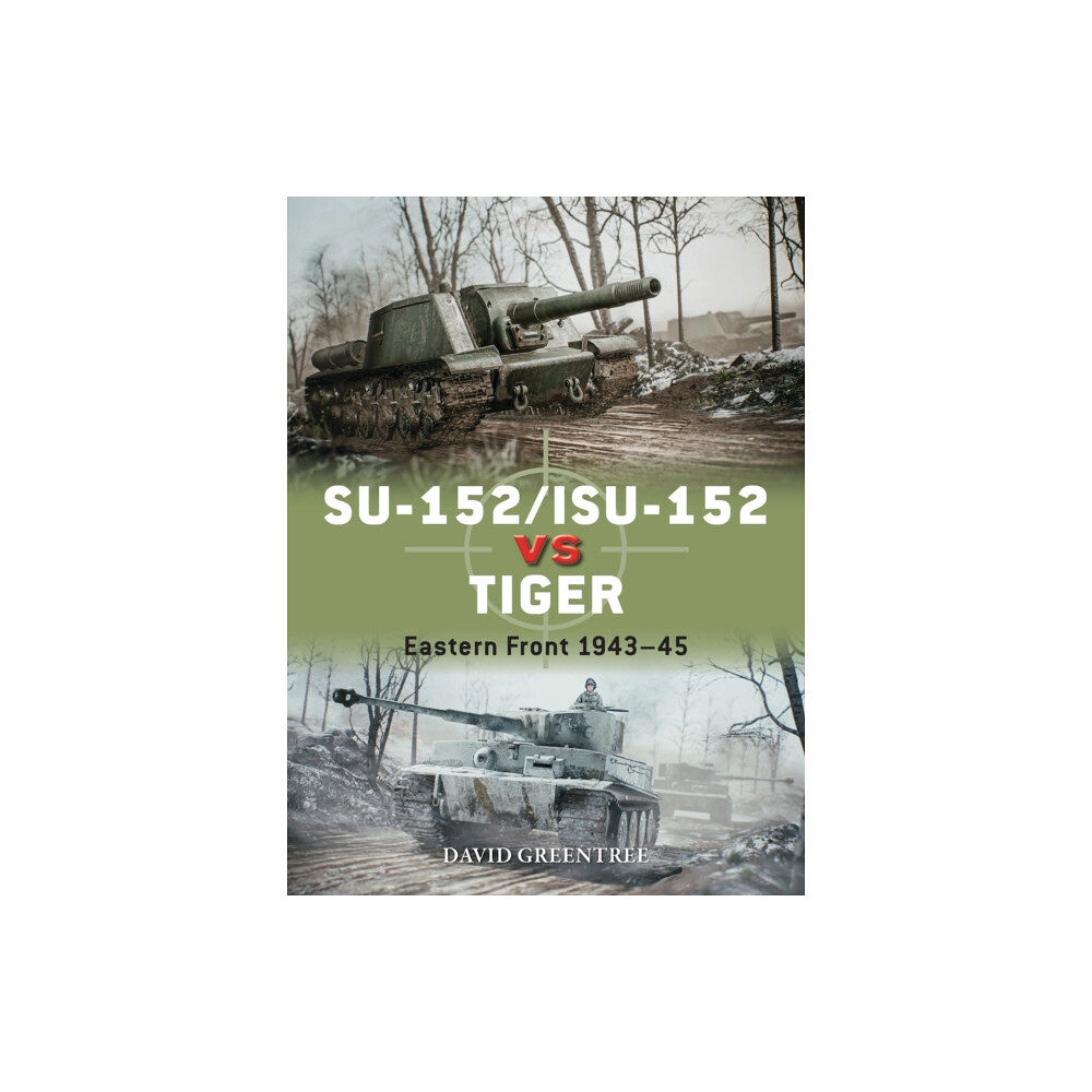 Bloomsbury Publishing PLC SU-152/ISU-152 vs Tiger (häftad, eng)