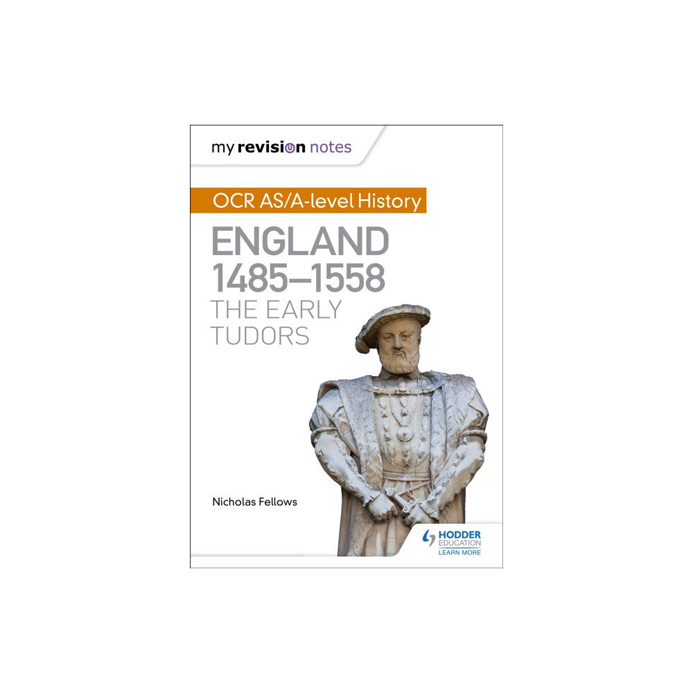 Hodder Education My Revision Notes: OCR AS/A-level History: England 1485-1558: The Early Tudors (häftad, eng)