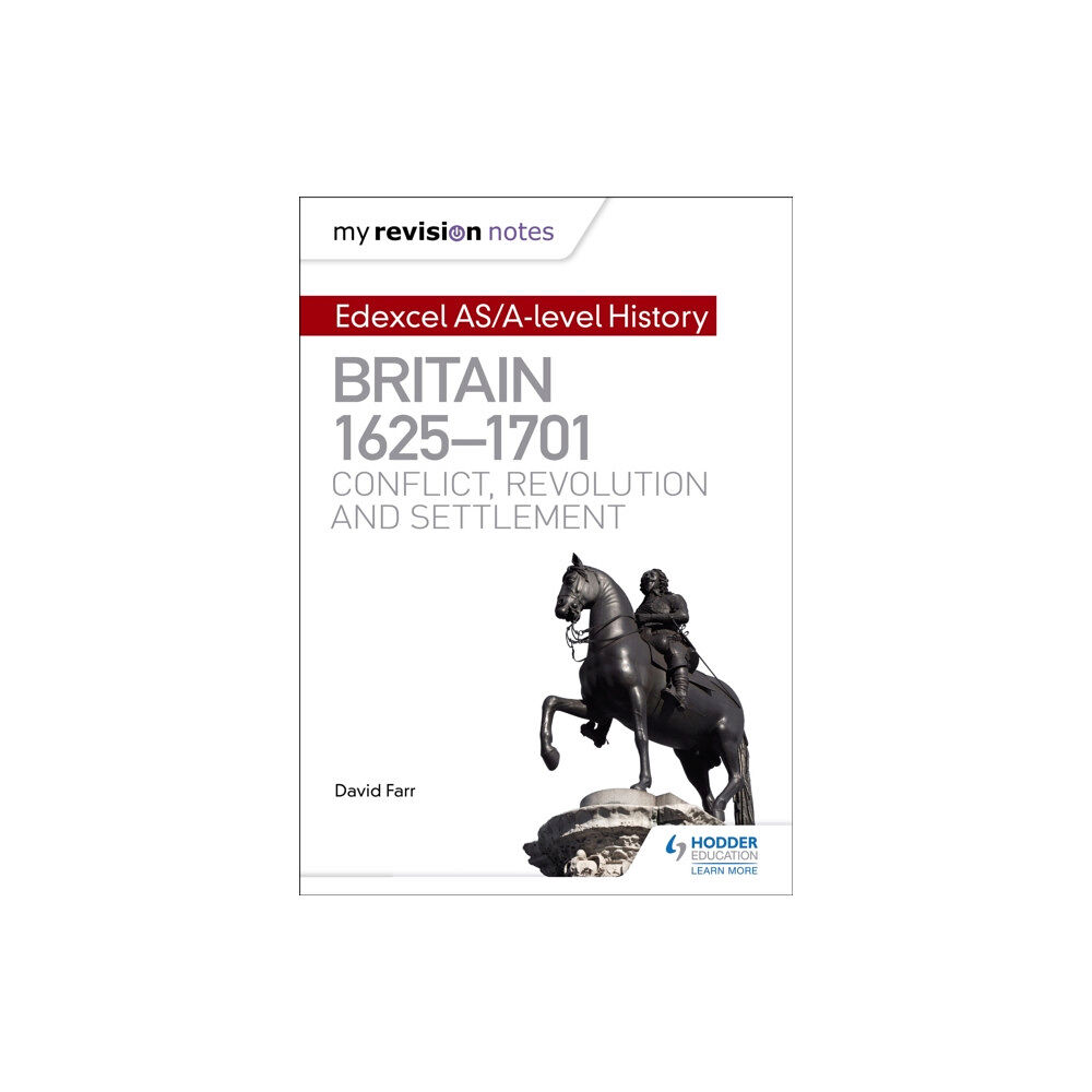 Hodder Education My Revision Notes: Edexcel AS/A-level History: Britain, 1625-1701: Conflict, revolution and settlement (häftad, eng)