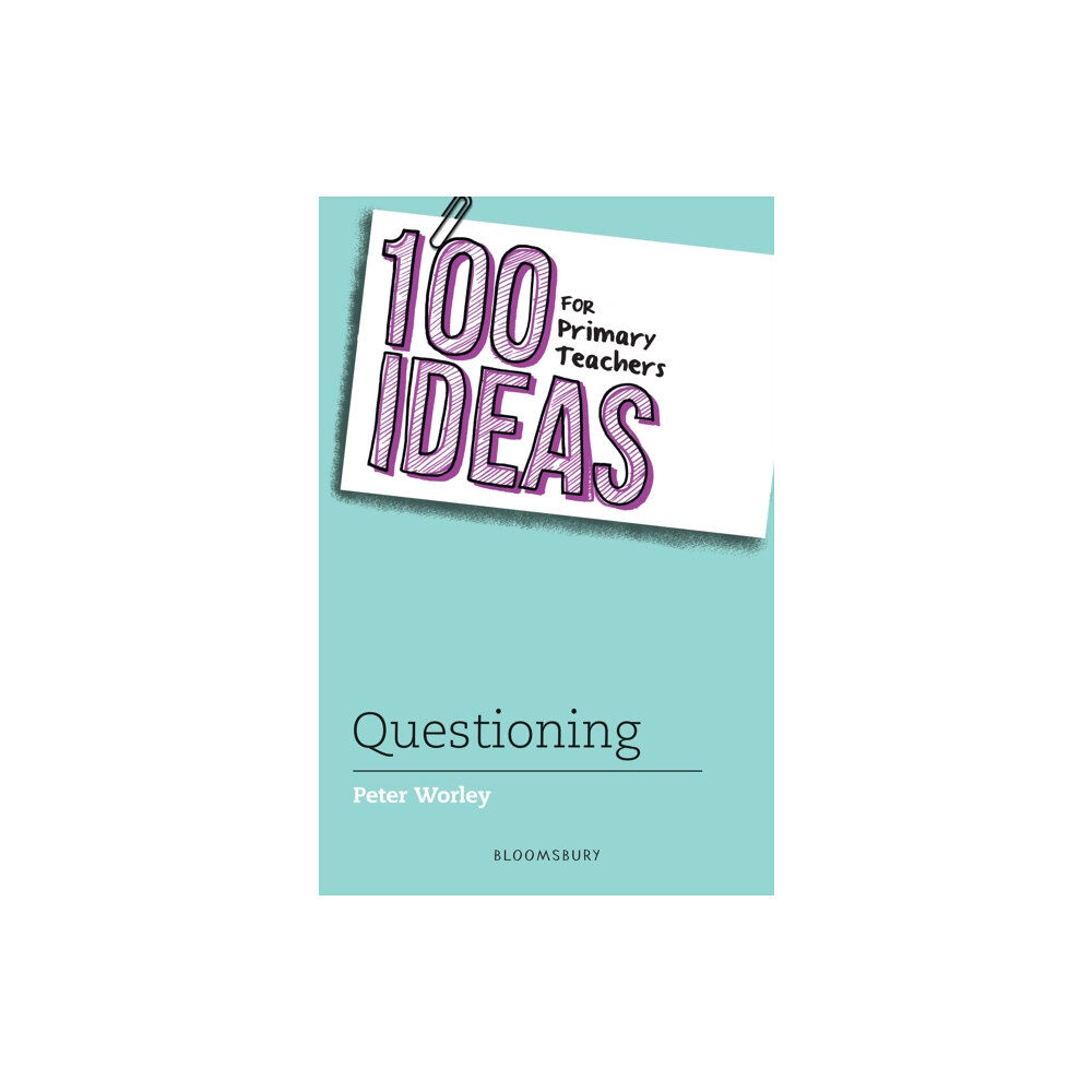 Bloomsbury Publishing PLC 100 Ideas for Primary Teachers: Questioning (häftad, eng)