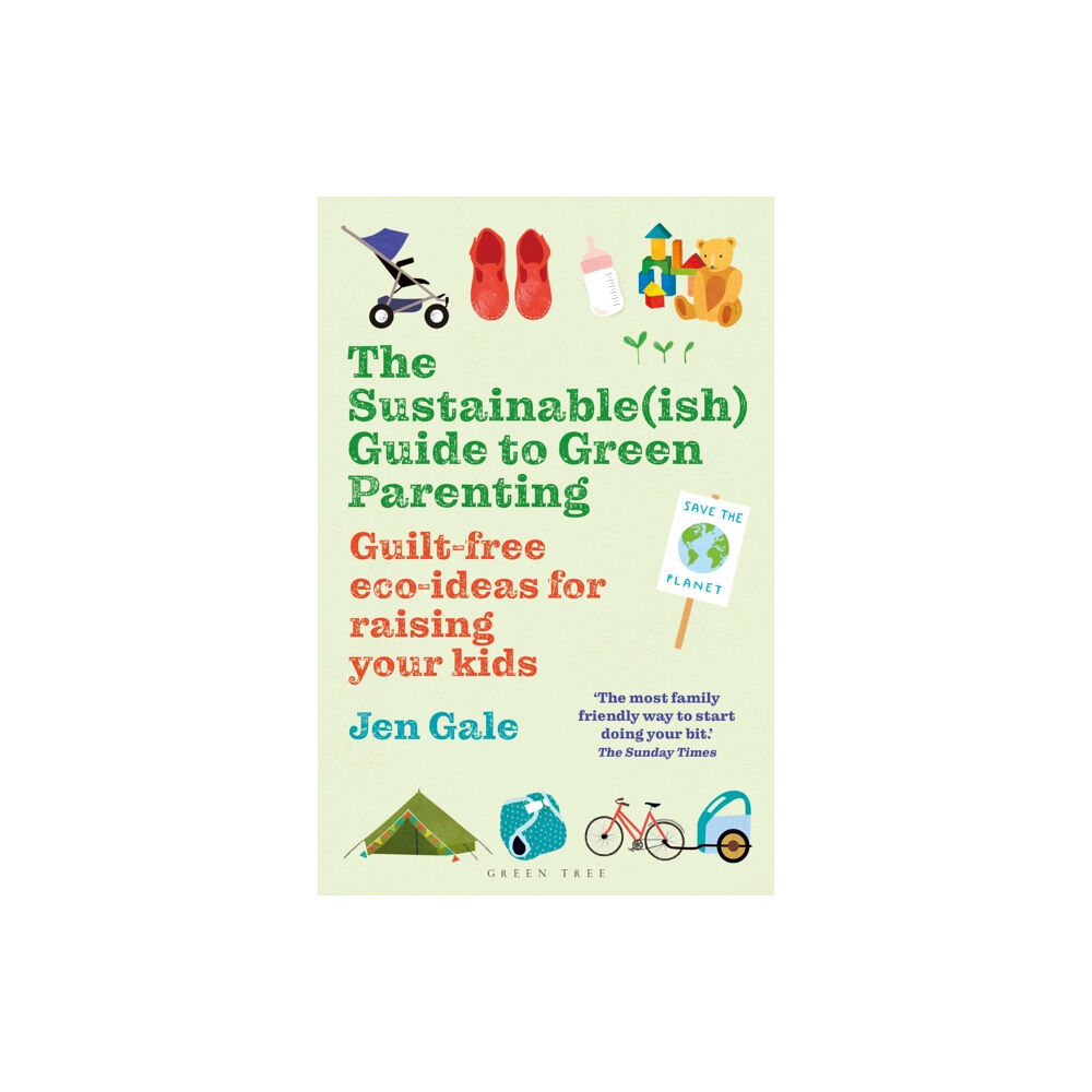 Bloomsbury Publishing PLC The Sustainable(ish) Guide to Green Parenting (häftad, eng)