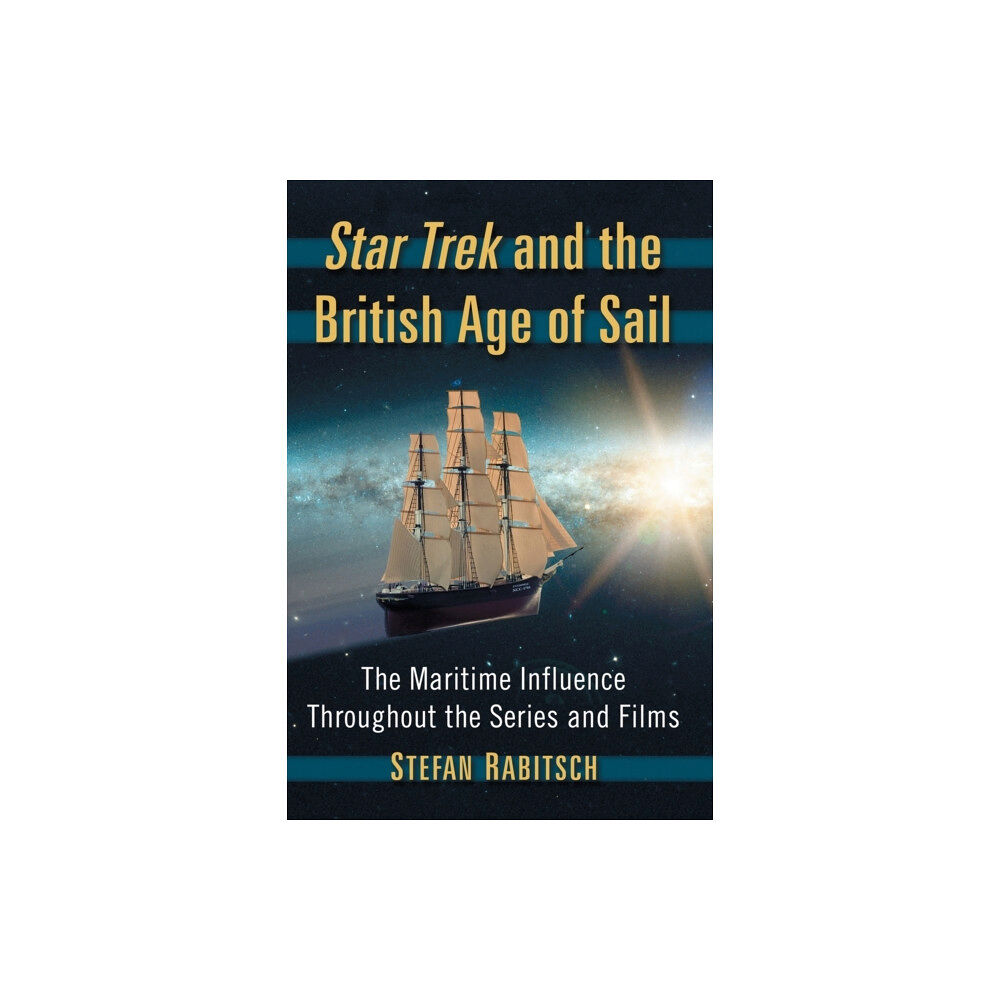 McFarland & Co Inc Star Trek and the British Age of Sail (häftad, eng)