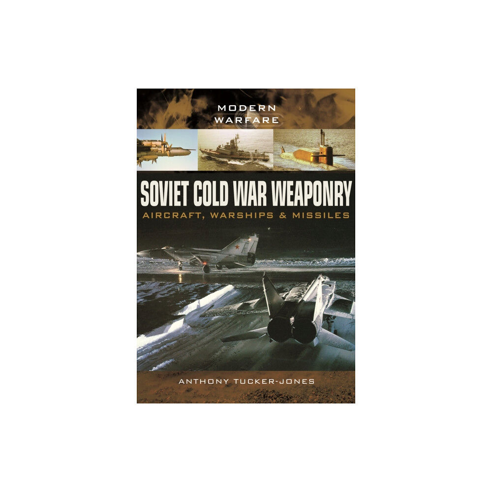 Pen & Sword Books Ltd Soviet Cold War Weaponry: Aircraft, Warships and Missiles (häftad, eng)