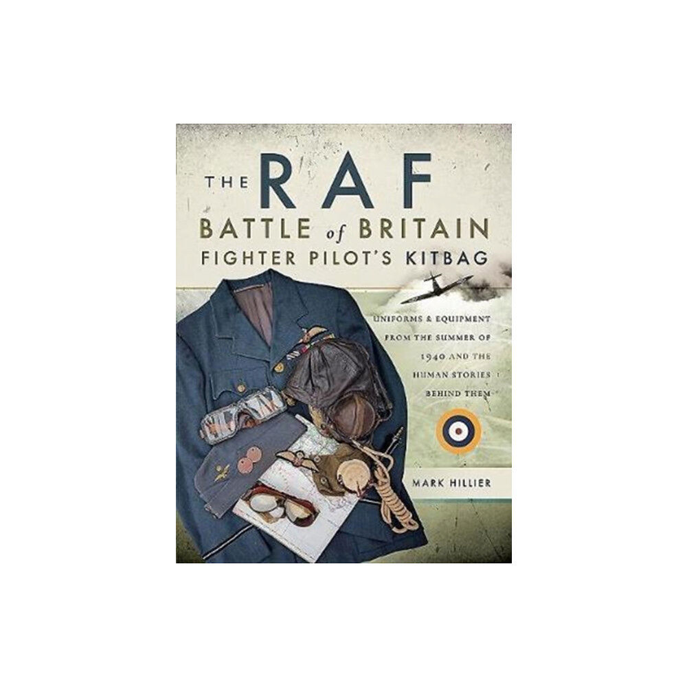 Pen & Sword Books Ltd The RAF Battle of Britain Fighter Pilots' Kitbag (häftad, eng)