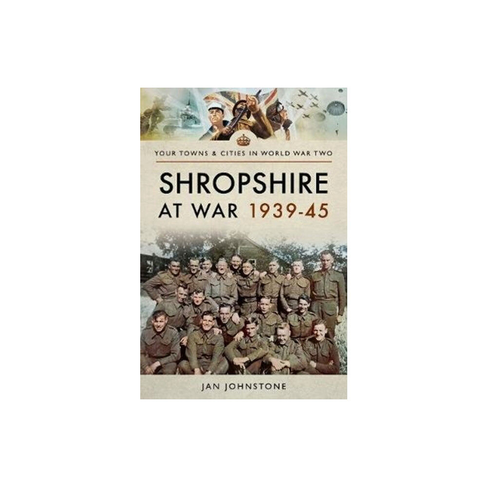 Pen & Sword Books Ltd Shropshire at War 1939-45 (häftad, eng)