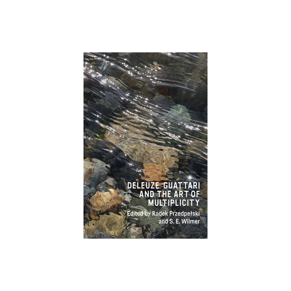 Edinburgh university press Deleuze, Guattari and the Art of Multiplicity (inbunden, eng)