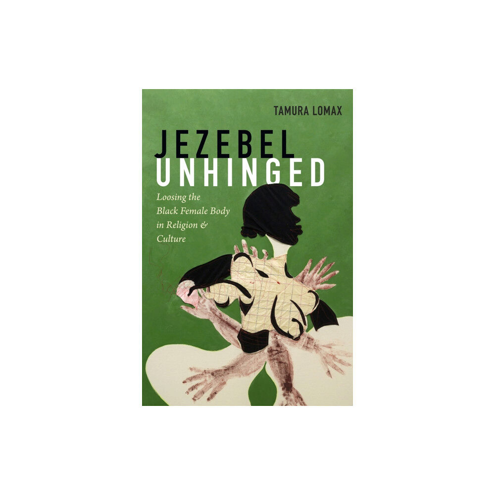 Duke university press Jezebel Unhinged (häftad, eng)