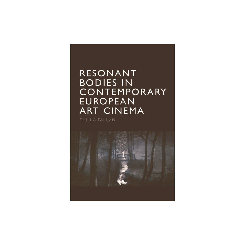 Edinburgh university press Resonant Bodies in Contemporary European Art Cinema (häftad, eng)