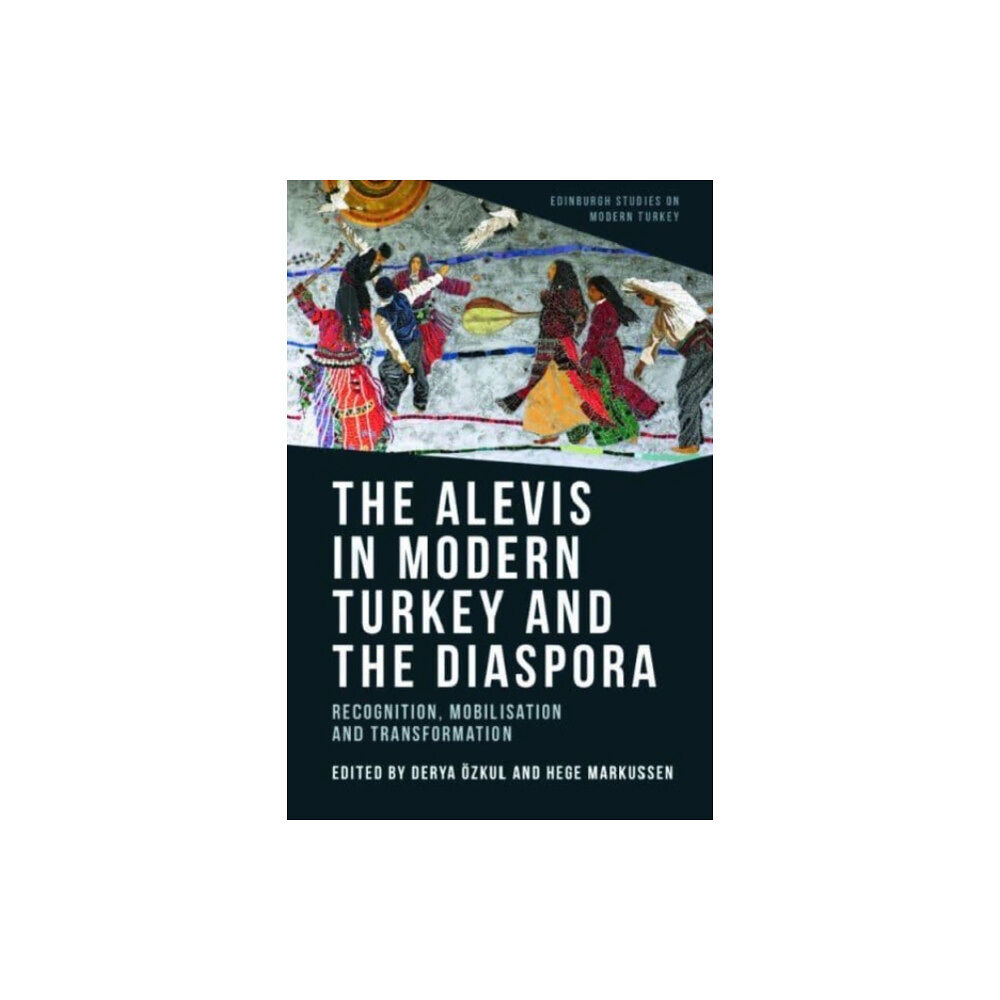 Edinburgh university press The Alevis in Modern Turkey and the Diaspora (häftad, eng)