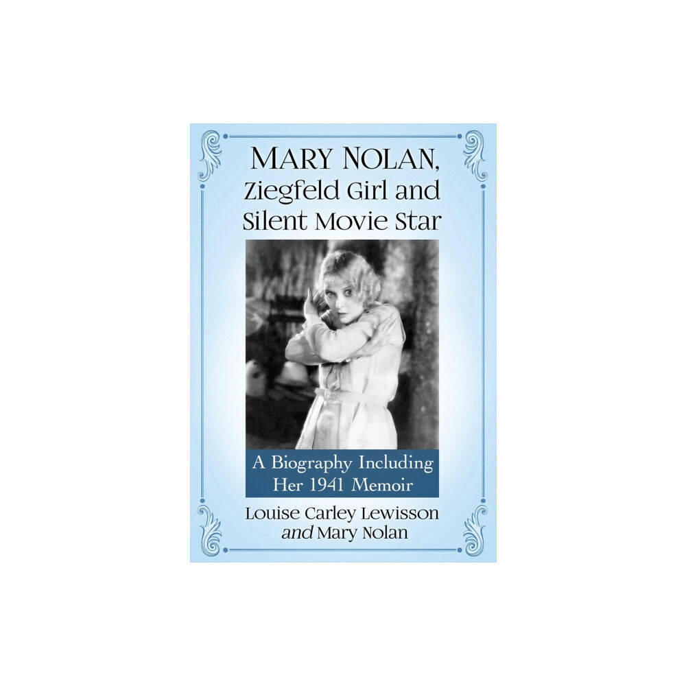 McFarland & Co Inc Mary Nolan, Ziegfeld Girl and Silent Movie Star (häftad, eng)