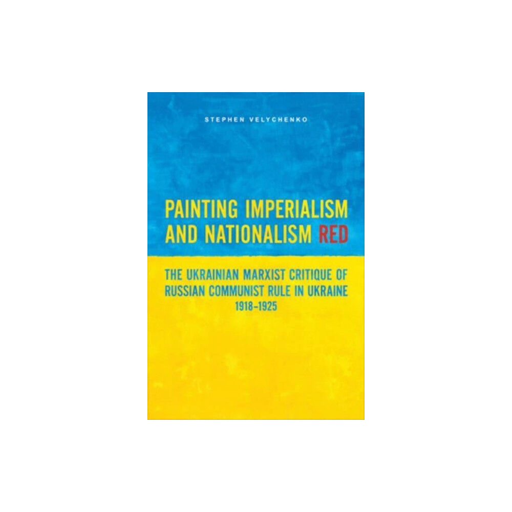 University of Toronto Press Painting Imperialism and Nationalism Red (häftad, eng)