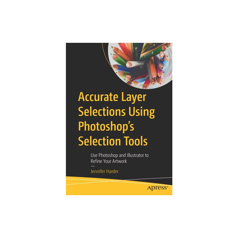 APress Accurate Layer Selections Using Photoshop’s Selection Tools (häftad, eng)