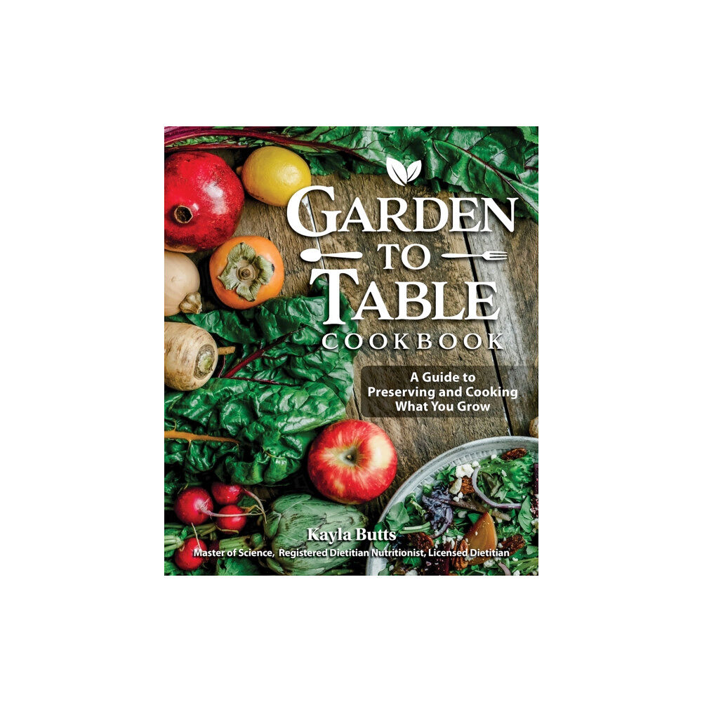 Fox Chapel Publishing Garden to Table Cookbook (häftad, eng)