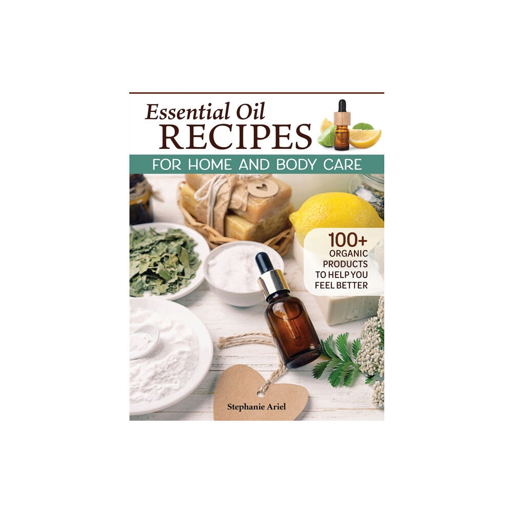 Fox Chapel Publishing Essential Oil Recipes for Home and Body Care (häftad, eng)