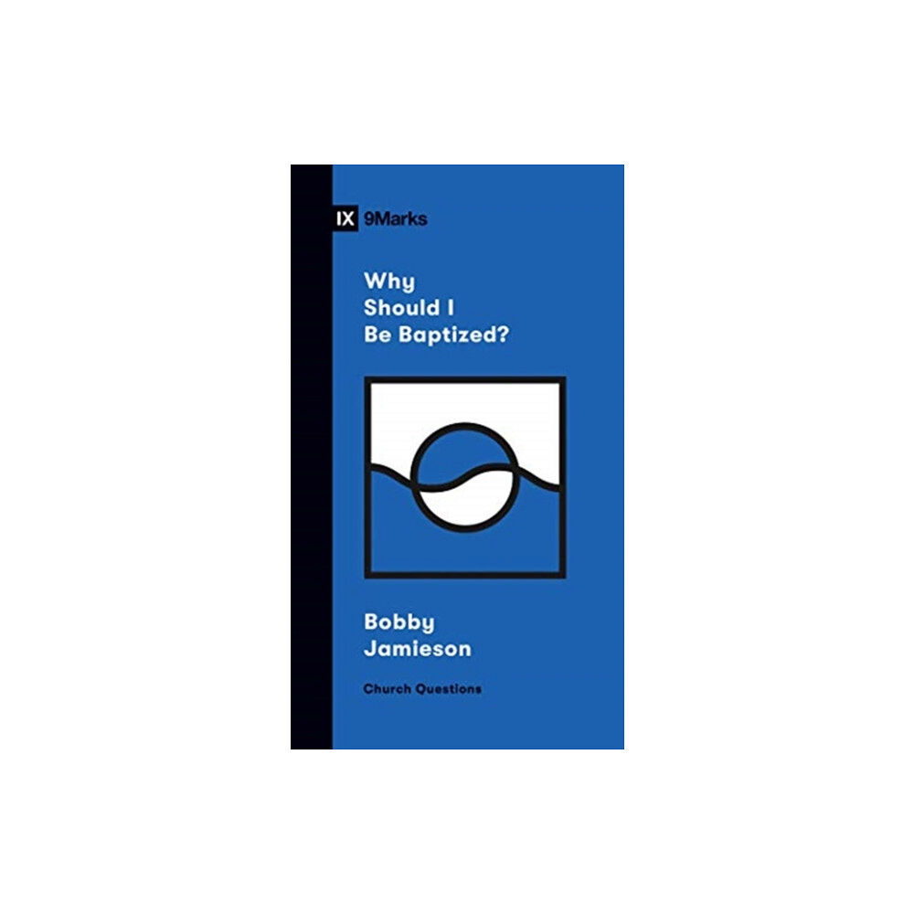 Crossway Books Why Should I Be Baptized? (häftad, eng)