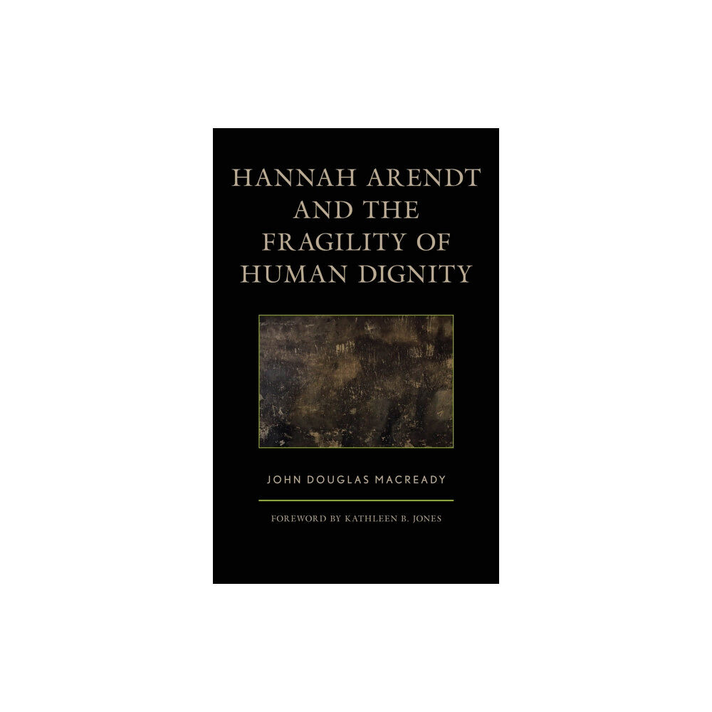 Lexington books Hannah Arendt and the Fragility of Human Dignity (inbunden, eng)