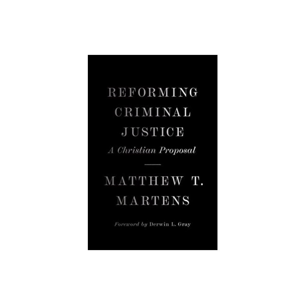 Crossway Books Reforming Criminal Justice (inbunden, eng)