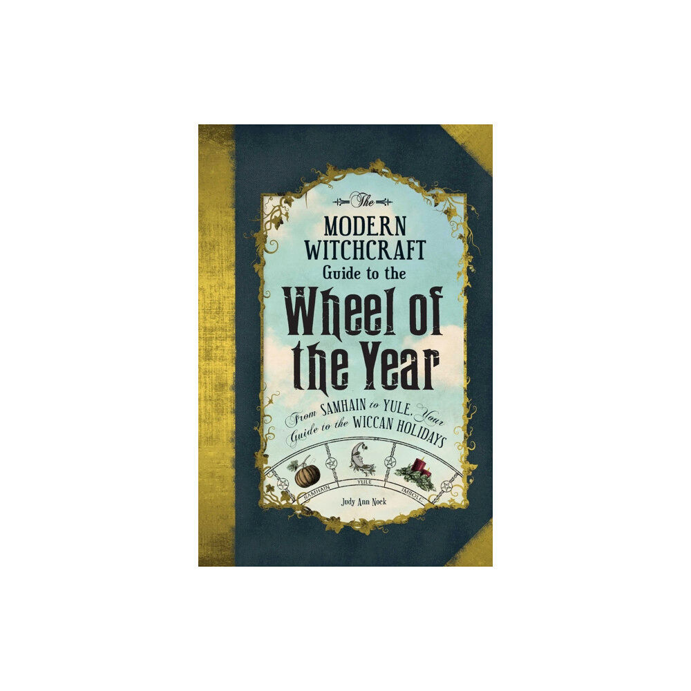 Adams Media Corporation The Modern Witchcraft Guide to the Wheel of the Year (inbunden, eng)