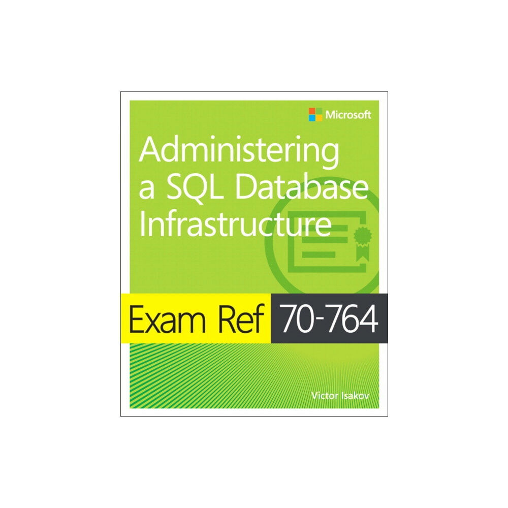 Microsoft Press,U.S. Exam Ref 70-764 Administering a SQL Database Infrastructure (häftad, eng)