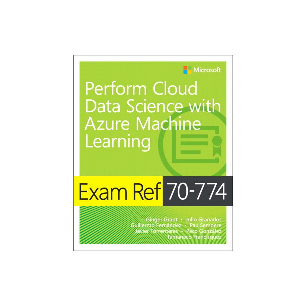 Microsoft Press,U.S. Exam Ref 70-774 Perform Cloud Data Science with Azure Machine Learning (häftad, eng)