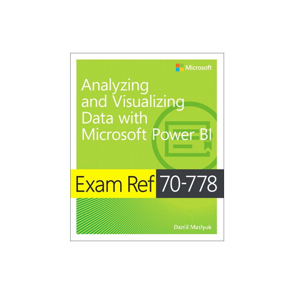 Microsoft Press,U.S. Exam Ref 70-778 Analyzing and Visualizing Data by Using Microsoft Power BI (häftad, eng)