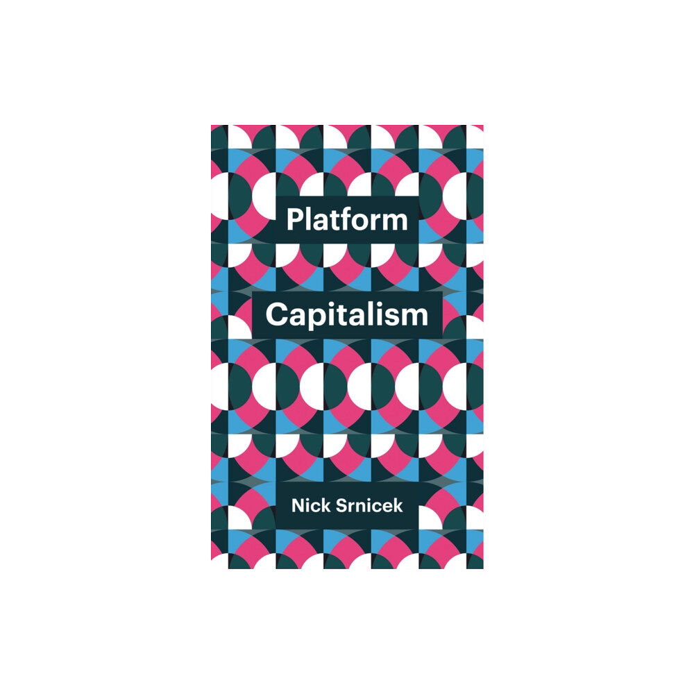 John Wiley And Sons Ltd Platform Capitalism (häftad, eng)