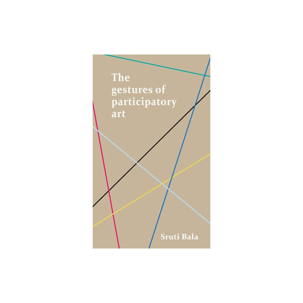 Manchester university press The Gestures of Participatory Art (inbunden, eng)