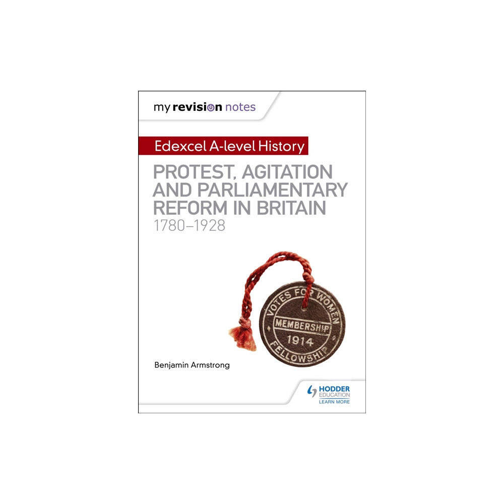 Hodder Education My Revision Notes: Edexcel A-level History: Protest, Agitation and Parliamentary Reform in Britain 1780-1928 (häftad, en...